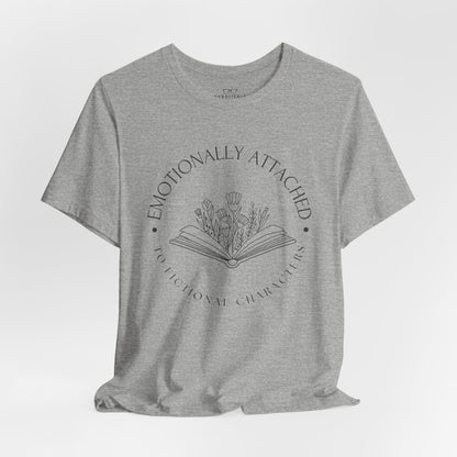 Emotionally Attached To Fictional Characters - Book Lovers T-shirt