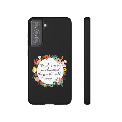 Families Are The Most Beautiful Things Phone Case - Little Women