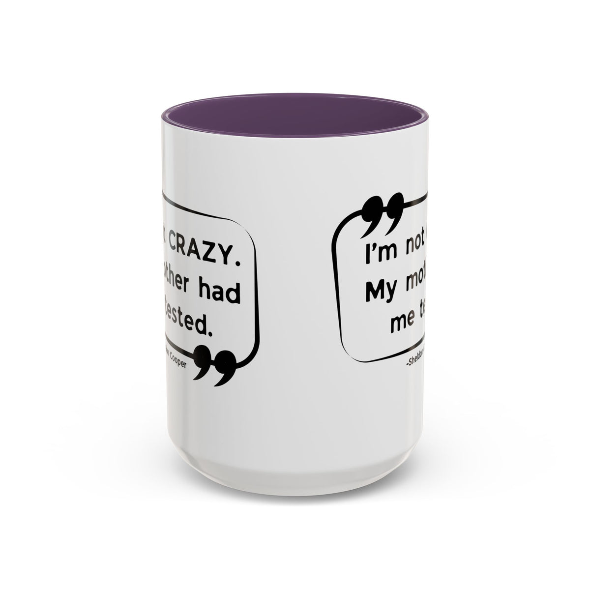I'm Not Crazy Sheldon Cooper Quote - Big Bang Theory Coffee Mug