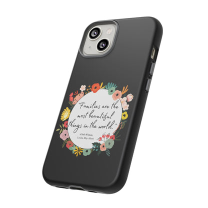 Families Are The Most Beautiful Things Phone Case - Little Women