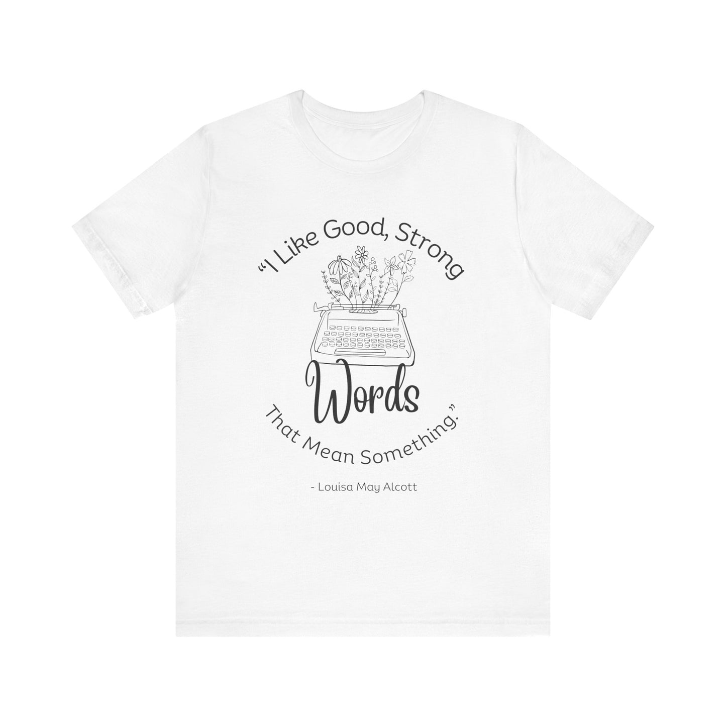 I Like Good Strong Words That Mean Something - Little Women Quote Shirt