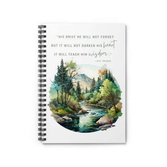 His Grief Will Teach Him Wisdom Spiral Notebook - Tolkien Quote, LOTR Journal