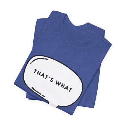 That's What HE Said - The Office T-Shirt