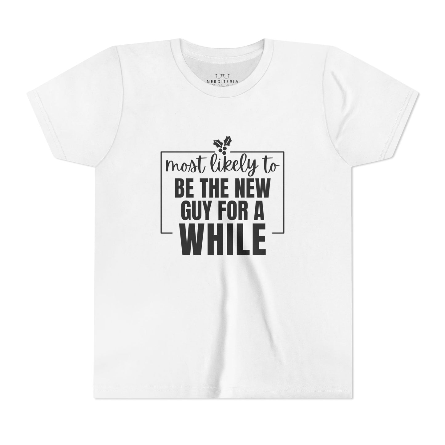 Most Likely to Be the New Guy for a While - Kids' Holiday T-Shirt