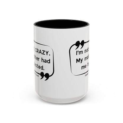 I'm Not Crazy Sheldon Cooper Quote - Big Bang Theory Coffee Mug