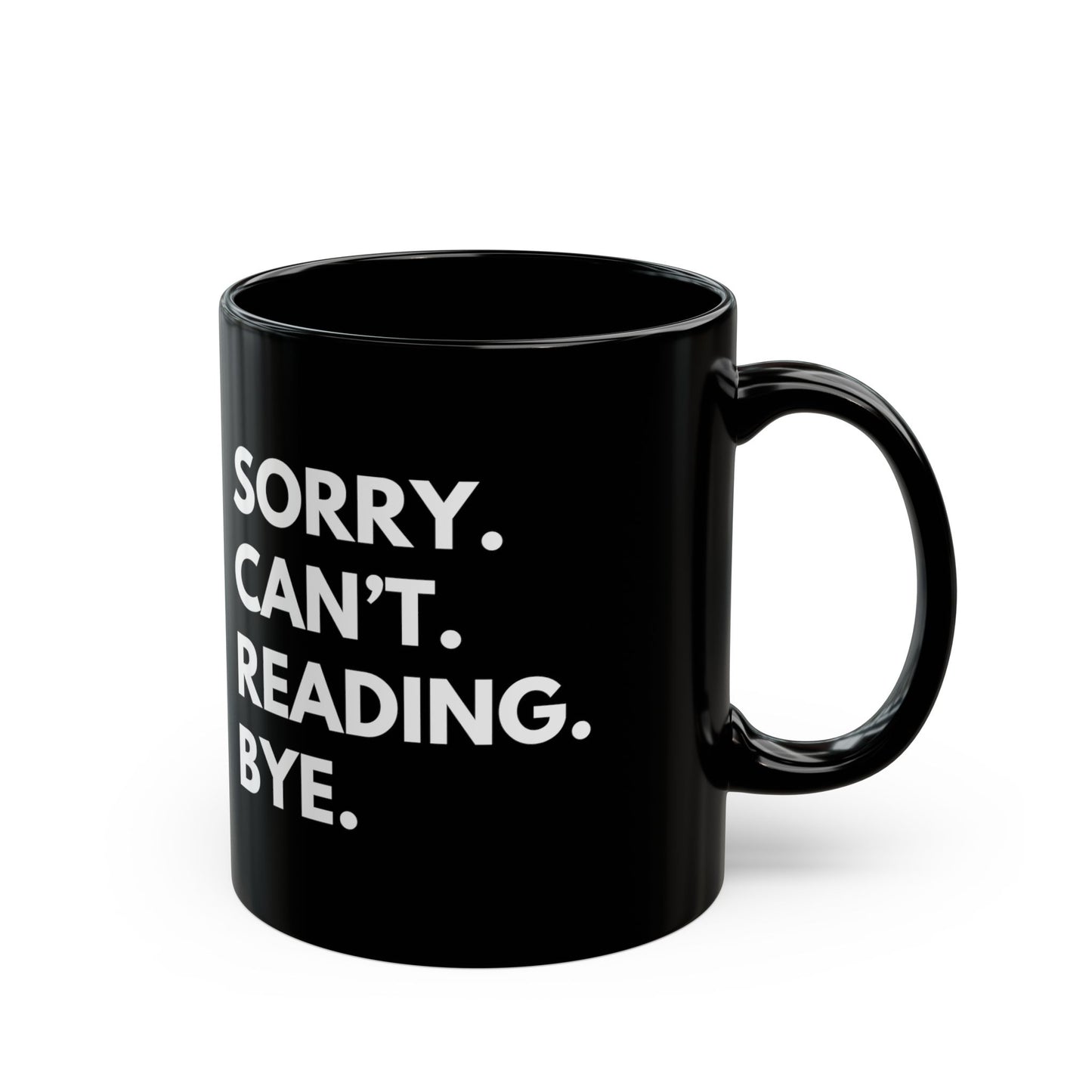 Sorry. Can't. Reading. Black Coffee Mug — Funny Book Lover Gift (11oz/15oz)