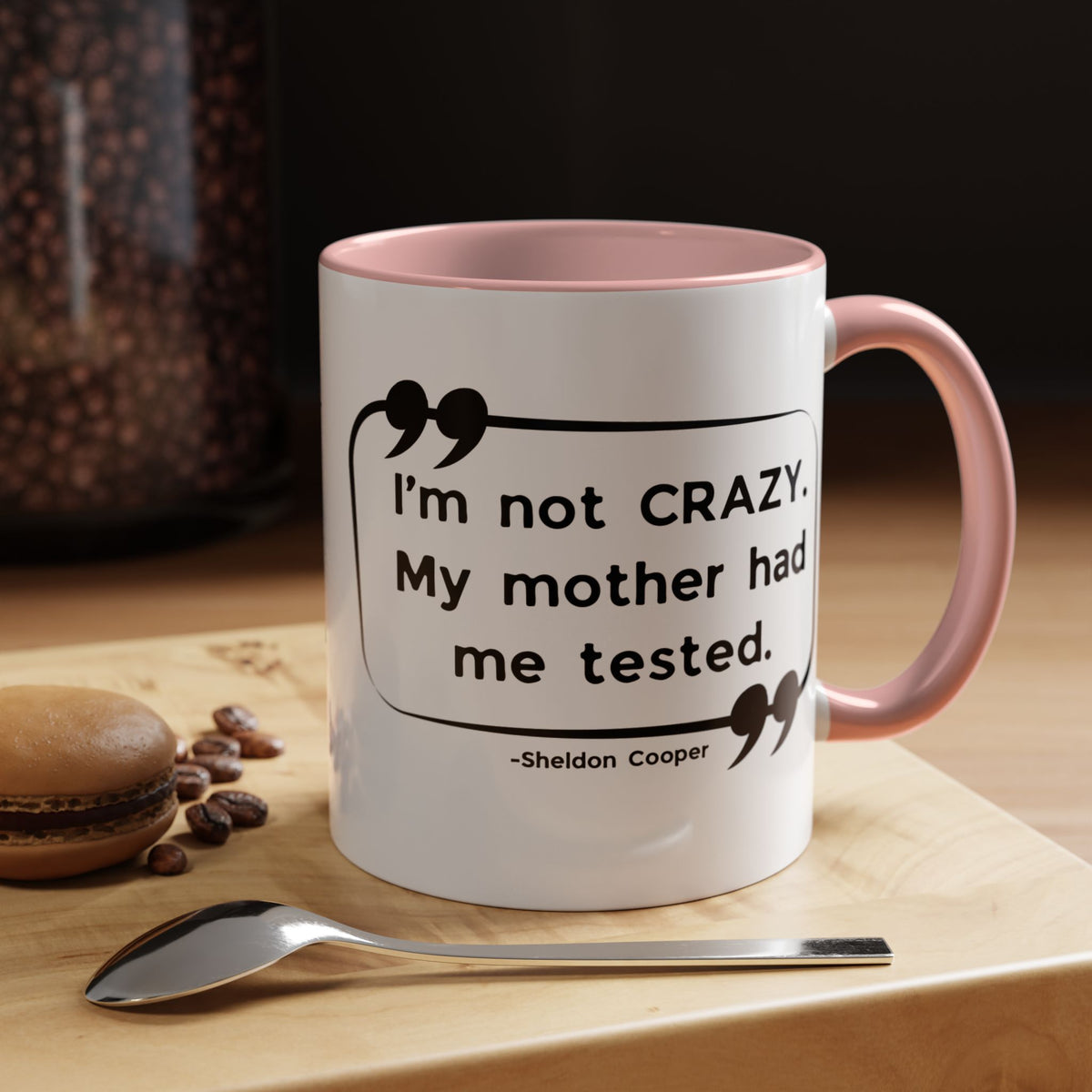 I'm Not Crazy Sheldon Cooper Quote - Big Bang Theory Coffee Mug