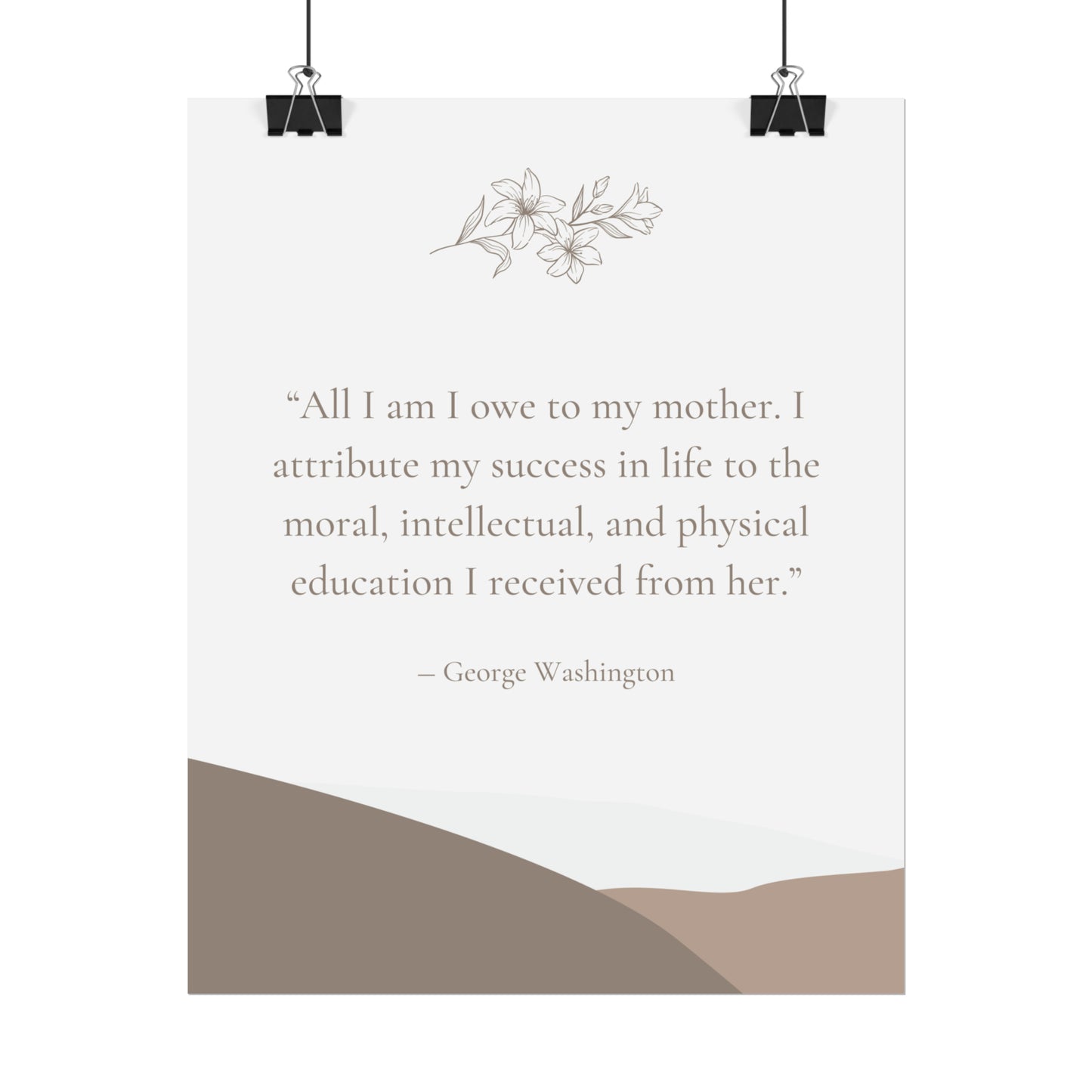 "All I Am I Owe To My Mother" George Washington Quote - Fine Art Print