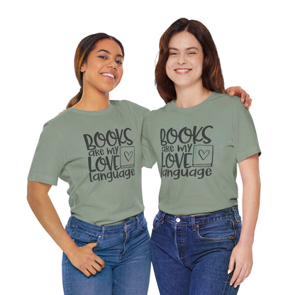 Books Are My Love Language - Book Lovers T-Shirt