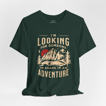 "I'm Looking For Someone To Share In An Adventure" - Lord of the Rings T-Shirt