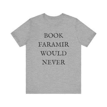 Book Faramir Would Never (Black Text) - Lord of the Rings T-shirt