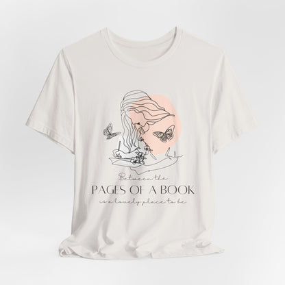 Between The Pages of a Book - Book Lovers T-Shirt