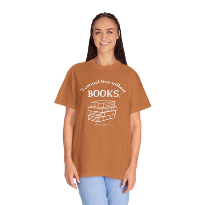 I Cannot Live Without Books Thomas Jefferson Quote T-shirt - Book Lovers