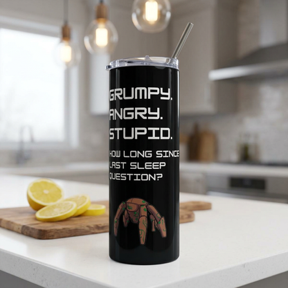 Grumpy Angry Stupid  - Project Hail Mary Stainless Steel 20oz Tumbler