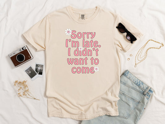 Sorry I'm Late T-shirt - Nerd Stuff