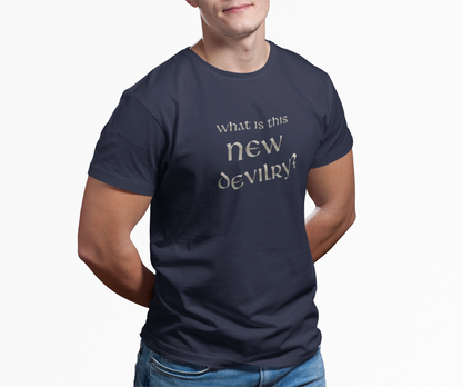 What Is This New Devilry? - Lord of the Rings T-Shirt