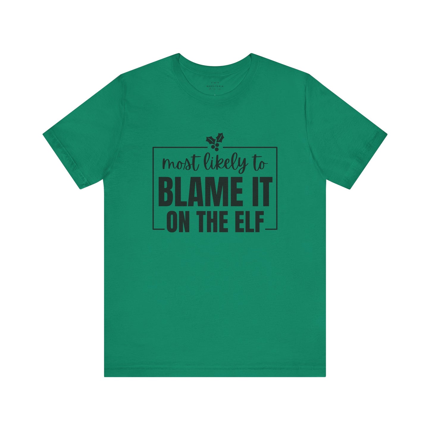 Most Likely to Blame It on the Elf - Holiday T-Shirt