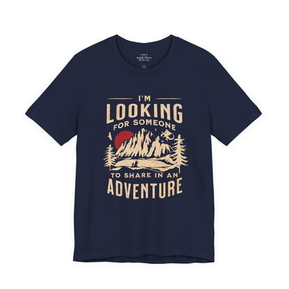 "I'm Looking For Someone To Share In An Adventure" - Lord of the Rings T-Shirt
