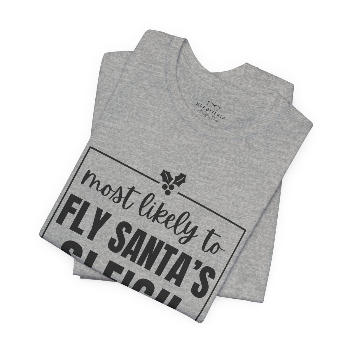 Most Likely to Fly Santa's Sleigh T-Shirt