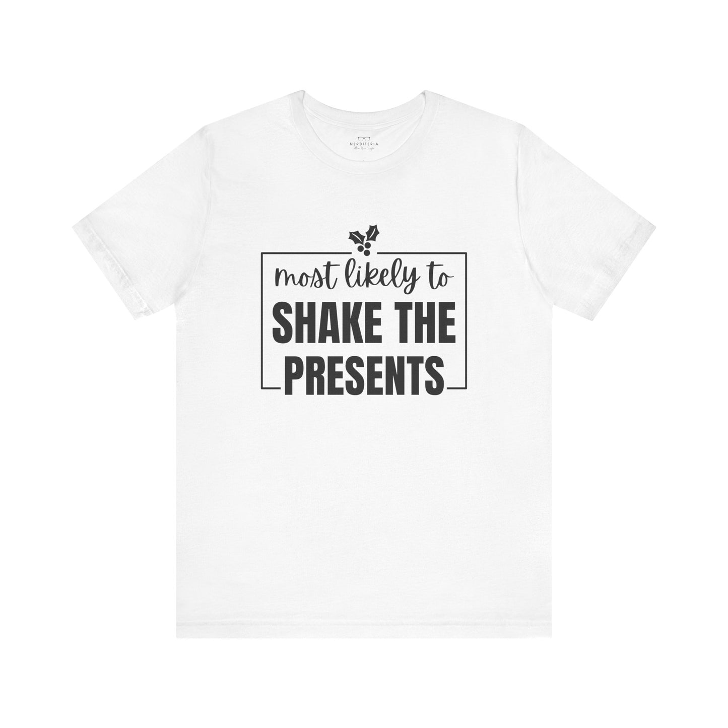 Most Likely to Shake the Presents - Holiday T-Shirt