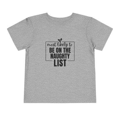 Most Likely to Be on the Naughty List - Toddler Holiday T-Shirt