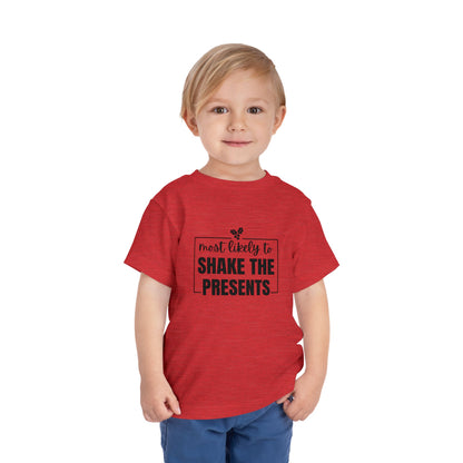 Most Likely to Shake the Presents - Toddler Holiday T-Shirt