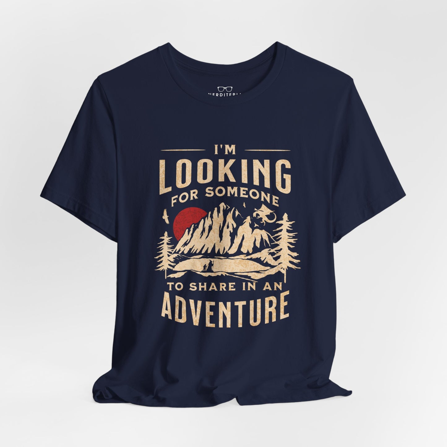 "I'm Looking For Someone To Share In An Adventure" - Lord of the Rings T-Shirt