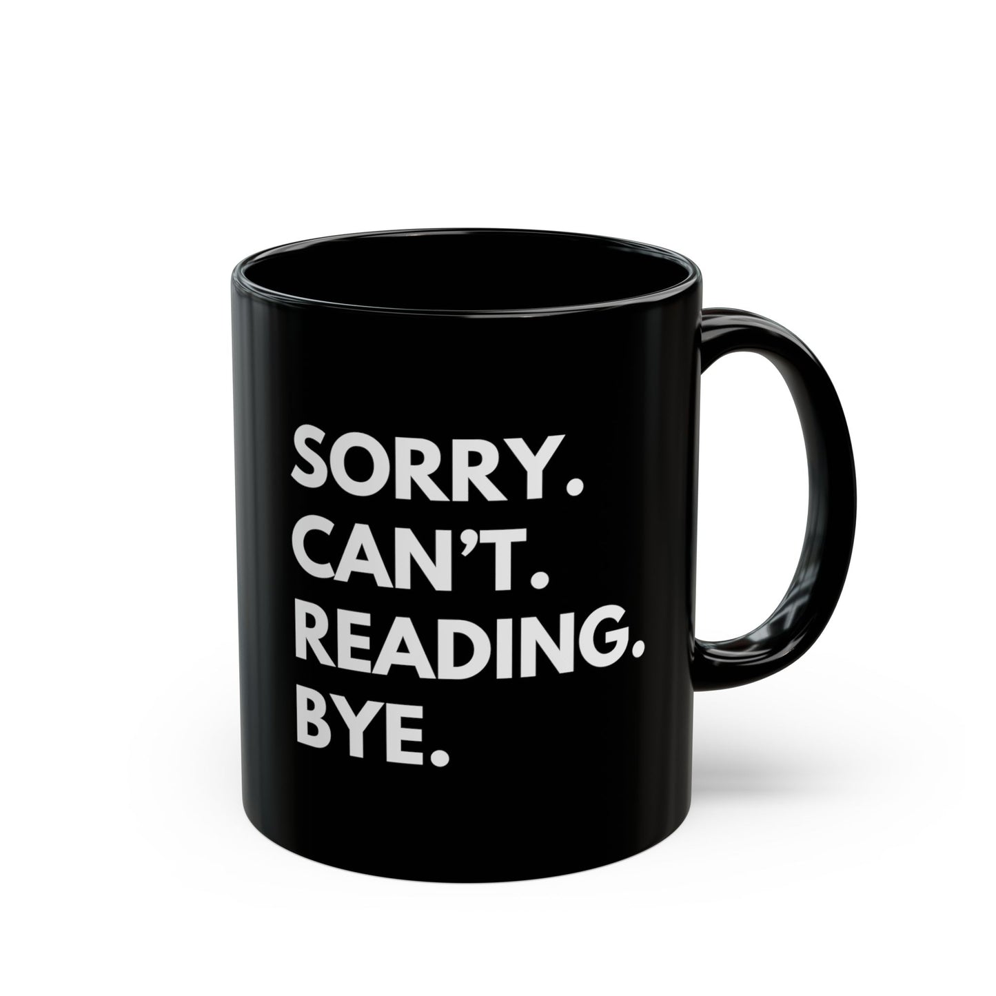 Sorry. Can't. Reading. Black Coffee Mug — Funny Book Lover Gift (11oz/15oz)