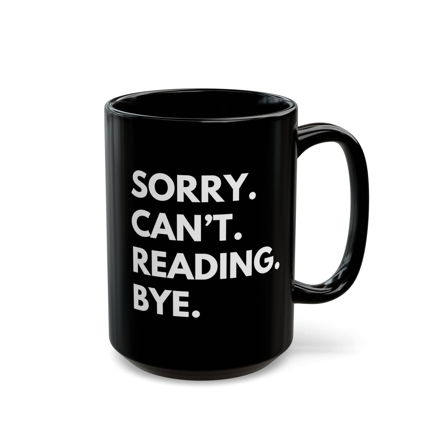 Sorry. Can't. Reading. Black Coffee Mug — Funny Book Lover Gift (11oz/15oz)
