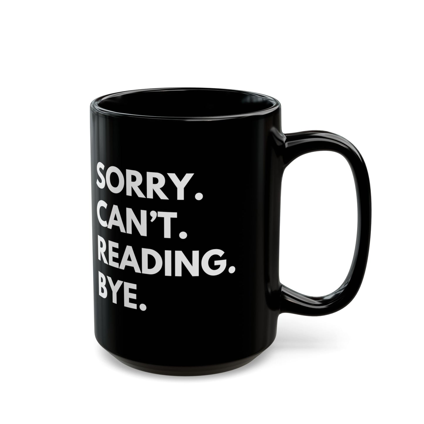 Sorry. Can't. Reading. Black Coffee Mug — Funny Book Lover Gift (11oz/15oz)