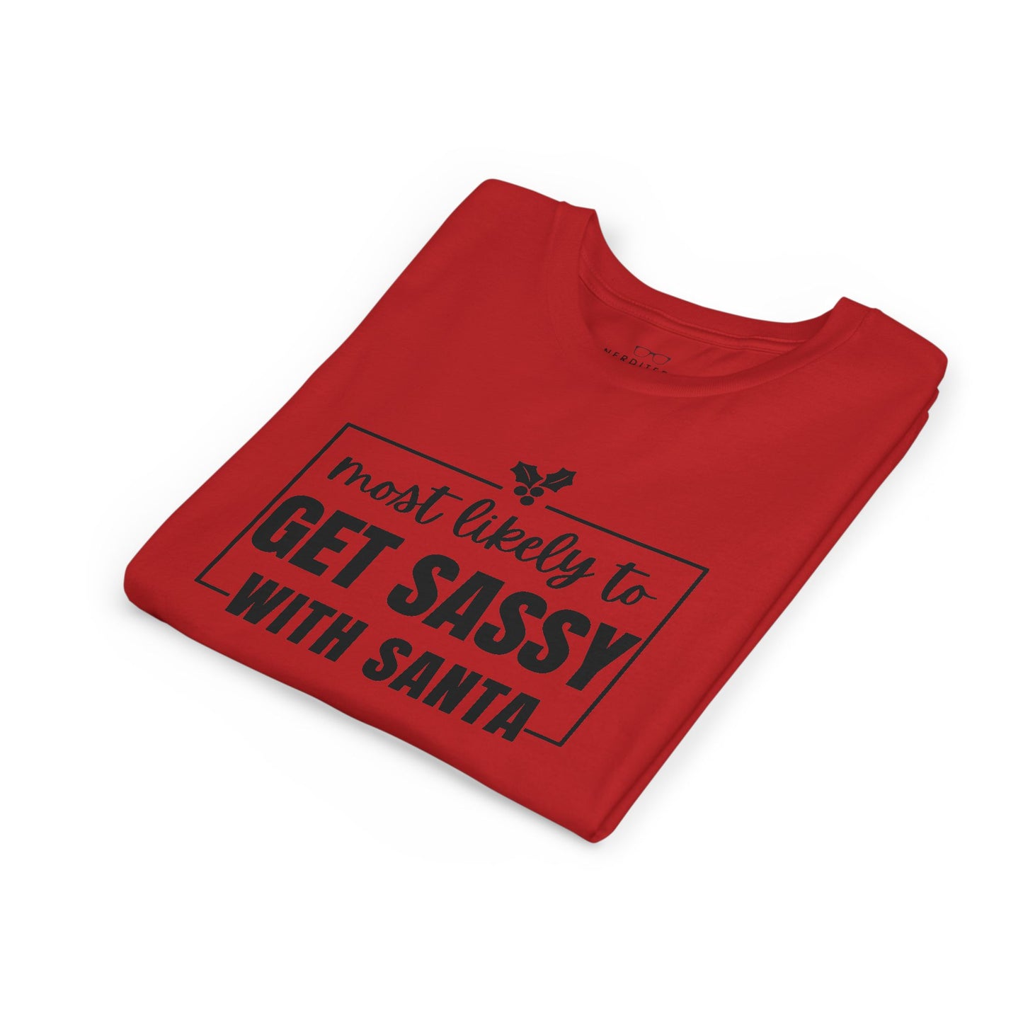 Most Likely to Get Sassy with Santa - Kids' Holiday T-Shirt