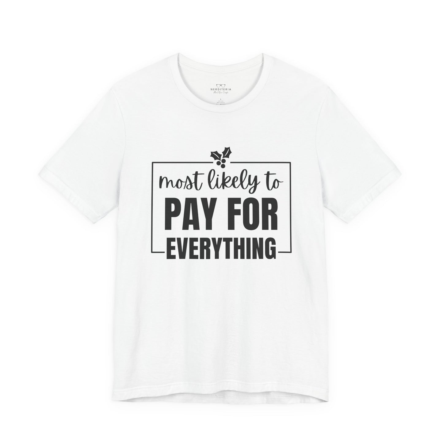 Most Likely to Pay for Everything Dad Tee - Holiday T-Shirt