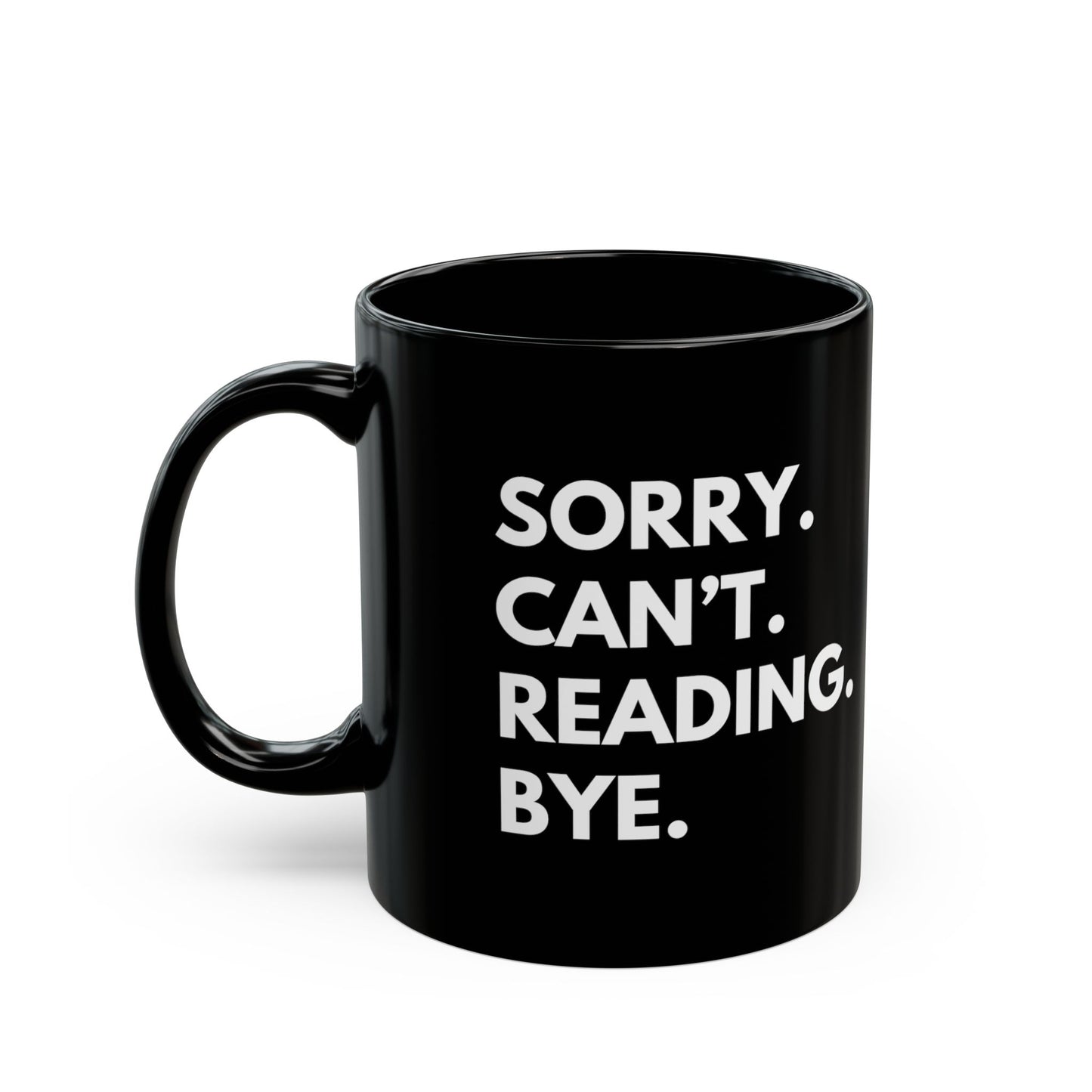 Sorry. Can't. Reading. Black Coffee Mug — Funny Book Lover Gift (11oz/15oz)