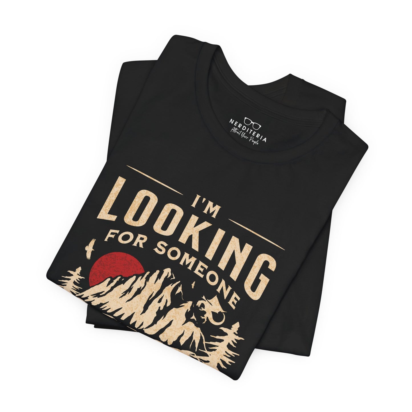 "I'm Looking For Someone To Share In An Adventure" - Lord of the Rings T-Shirt
