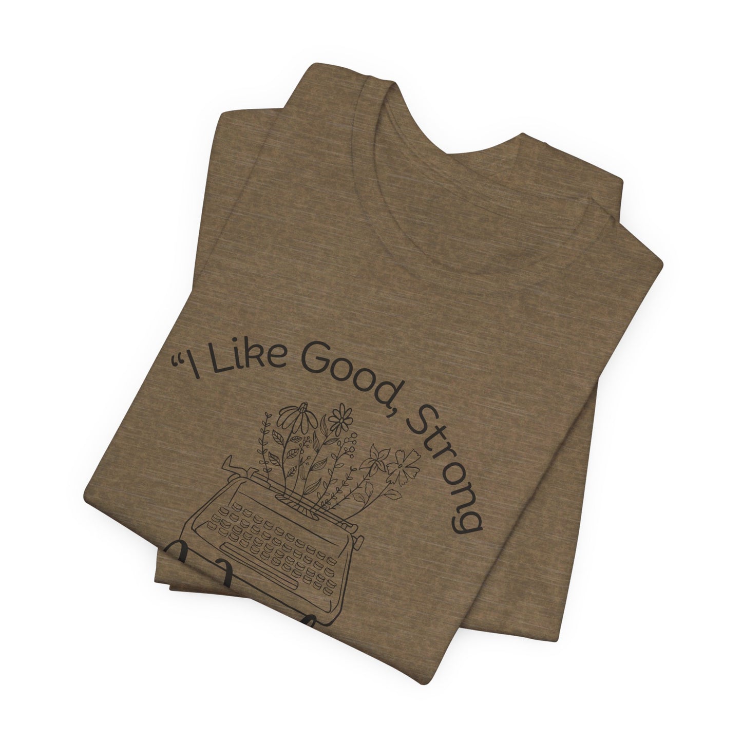 I Like Good Strong Words That Mean Something - Little Women Quote Shirt