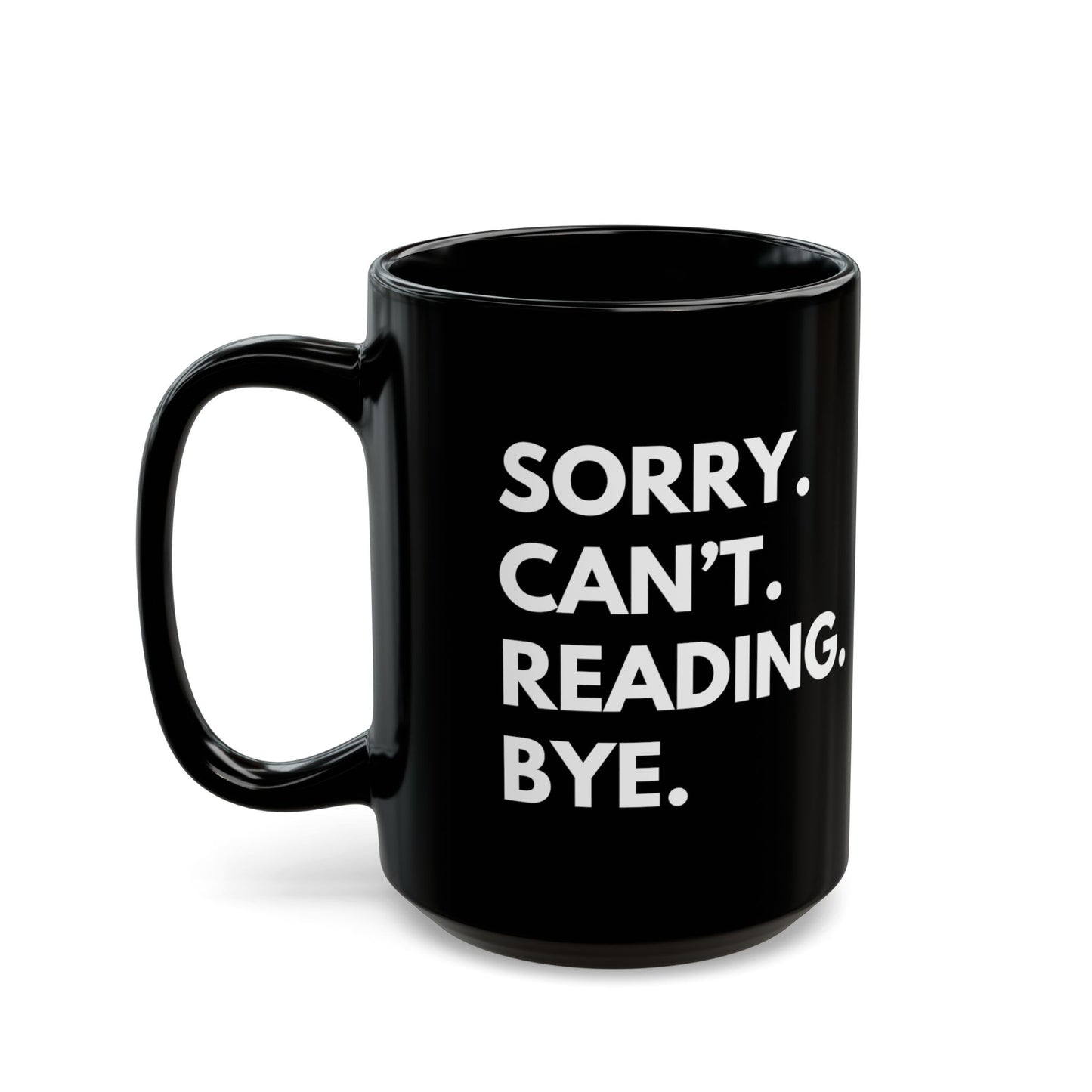 Sorry. Can't. Reading. Black Coffee Mug — Funny Book Lover Gift (11oz/15oz)