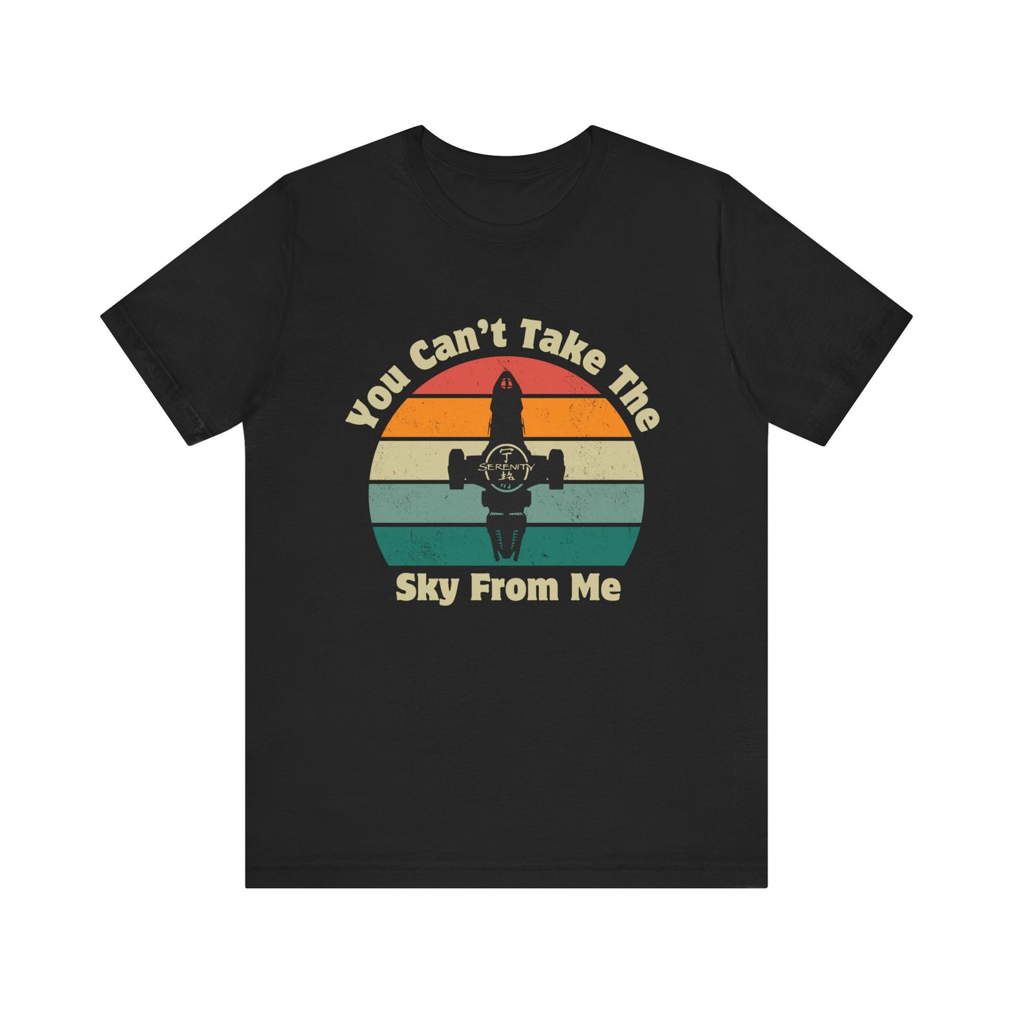 You Can't Take The Sky From Me  - Firefly T-Shirt