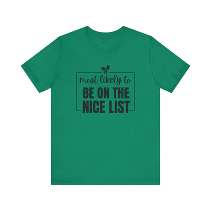 Most Likely to Be on the Nice List - Holiday T-Shirt