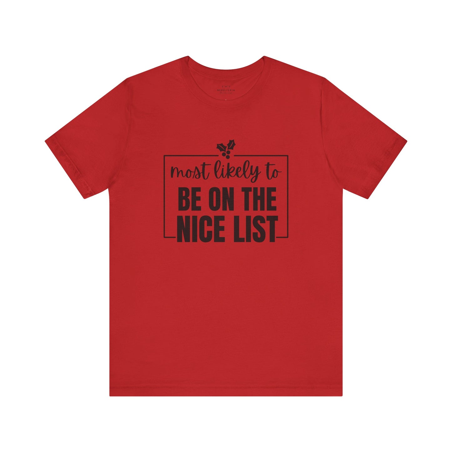 Most Likely to Be on the Nice List - Holiday T-Shirt