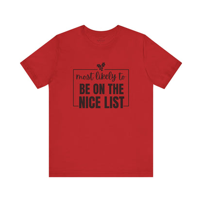 Most Likely to Be on the Nice List - Holiday T-Shirt