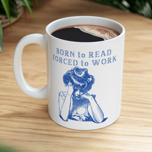 Born to Read Forced to Work - Book Lovers Coffee Mug