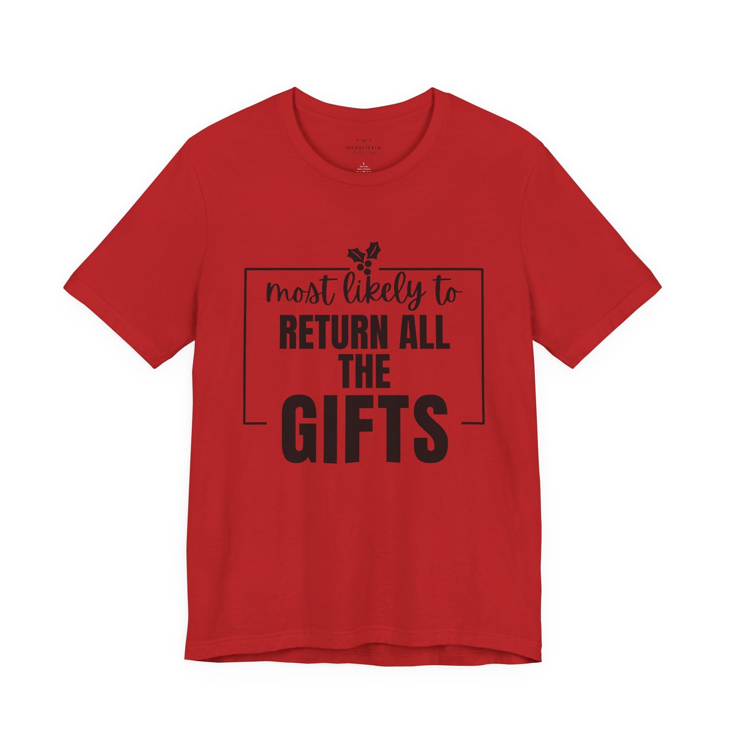 Most Likely to Return All the Gifts - Holiday T-Shirt