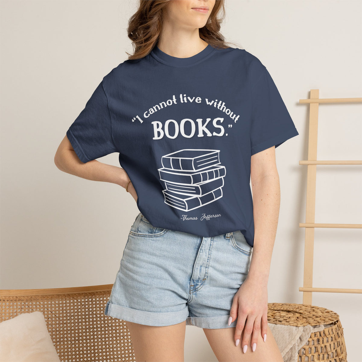 I Cannot Live Without Books Thomas Jefferson Quote  - Book Lovers T-shirt