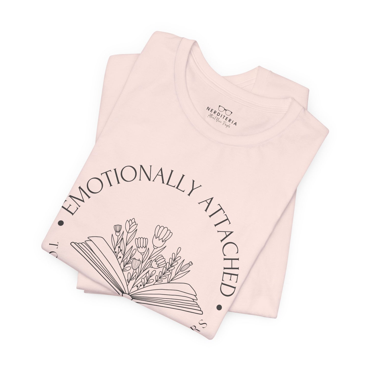 Emotionally Attached To Fictional Characters - Book Lovers T-shirt