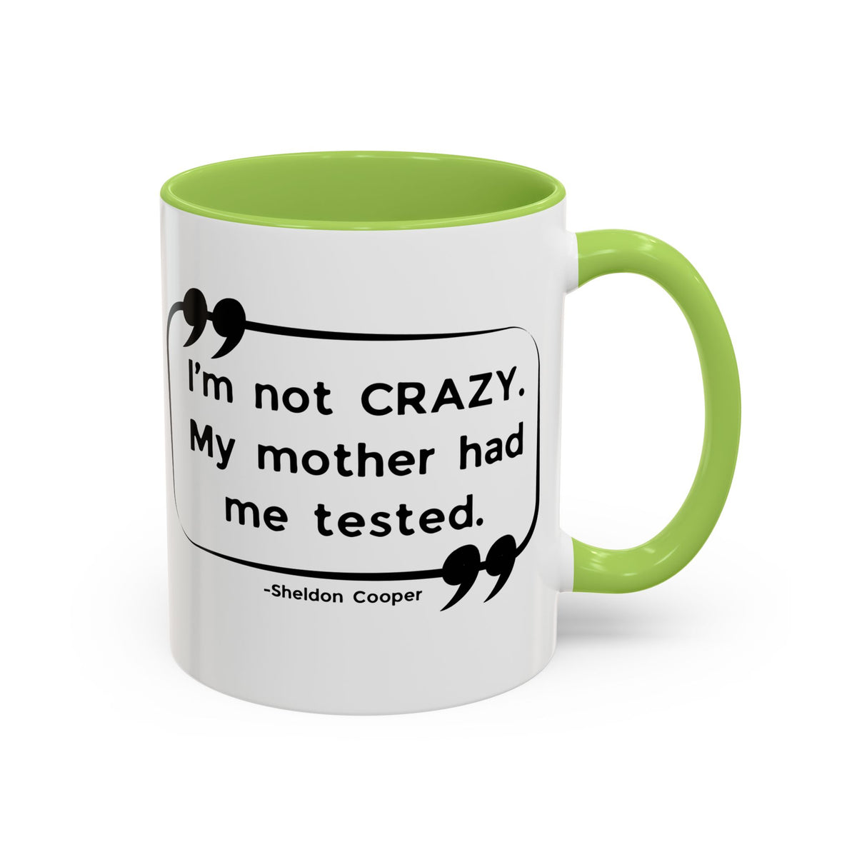 I'm Not Crazy Sheldon Cooper Quote - Big Bang Theory Coffee Mug