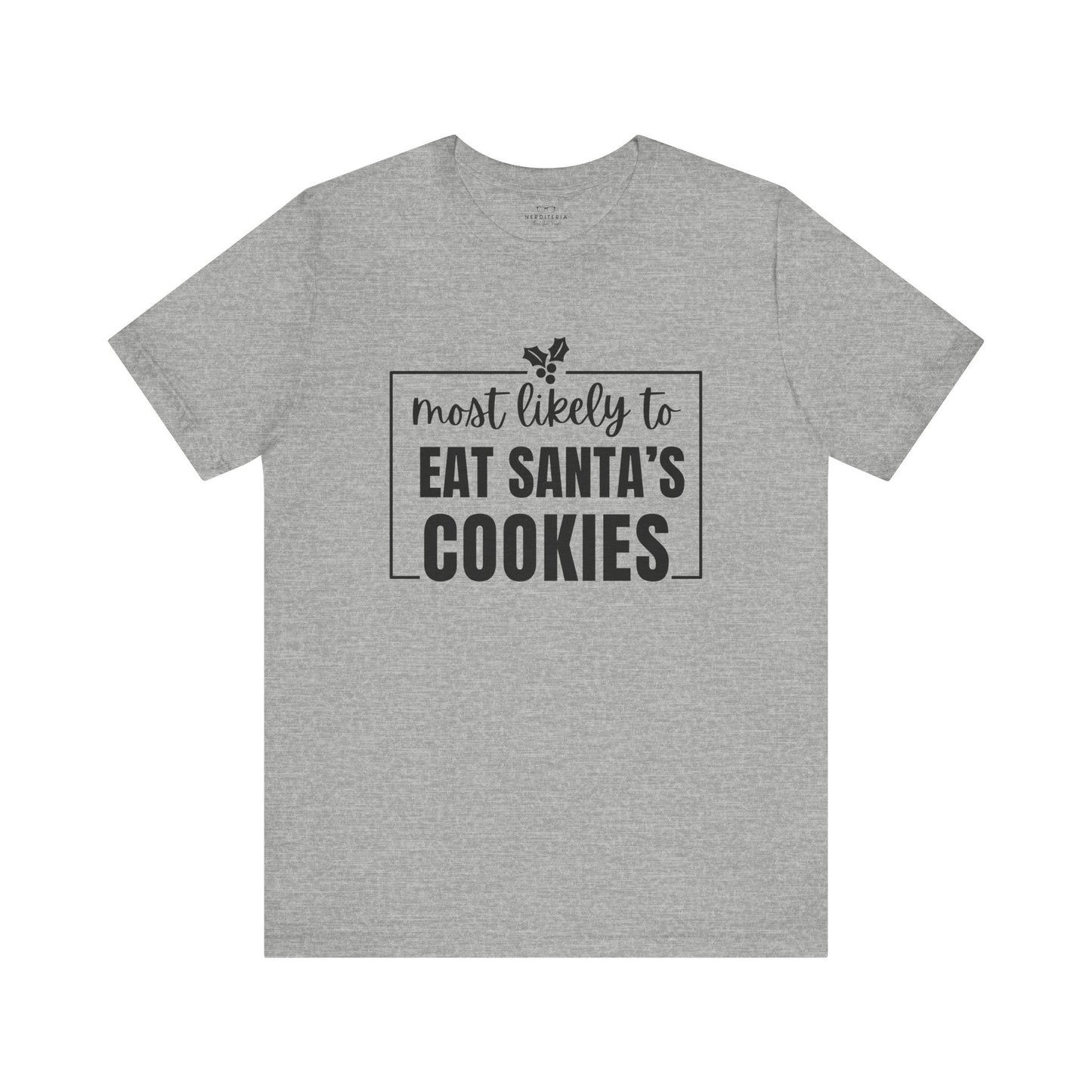 Most Likely to Eat Santa's Cookies - Holiday T-Shirt
