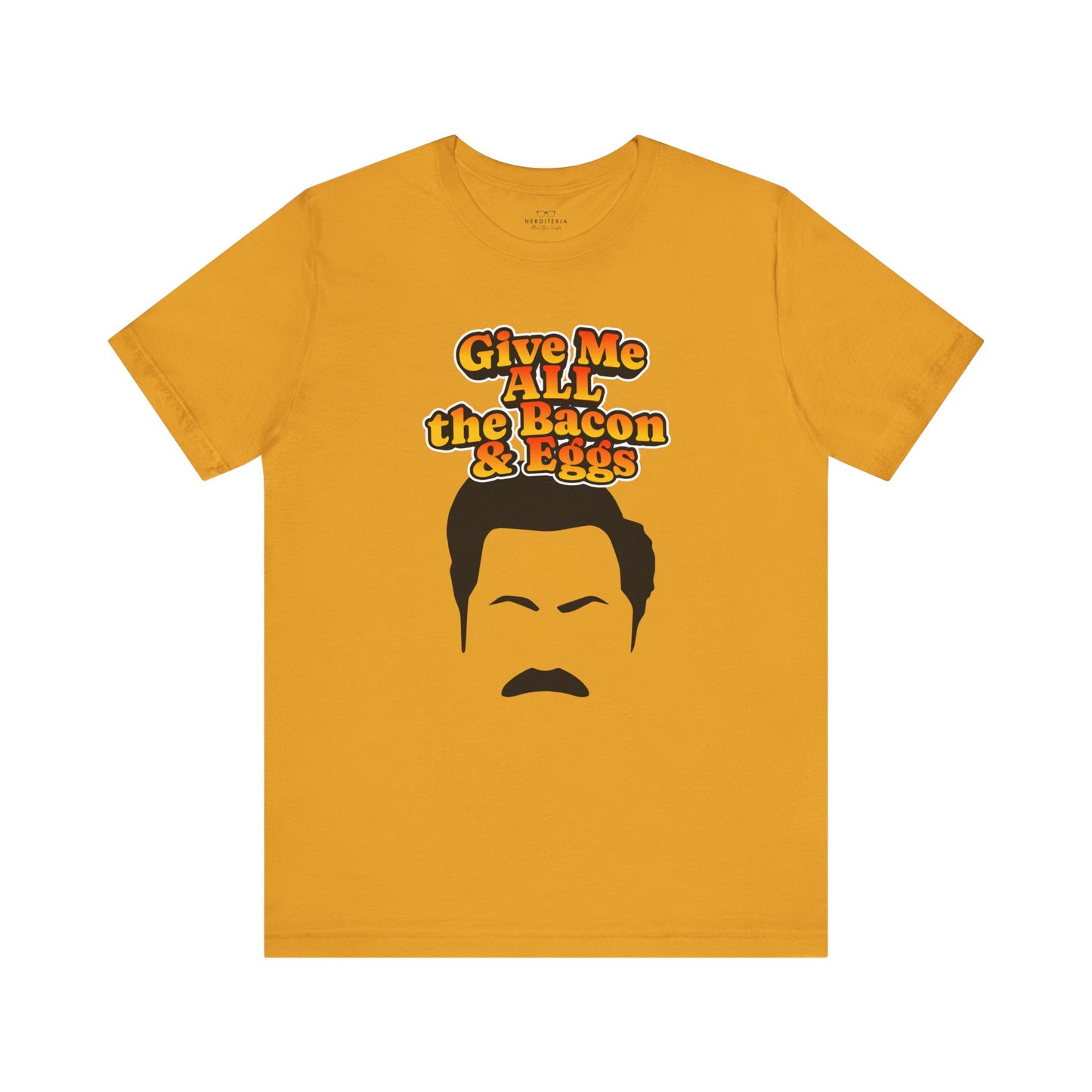 Give Me All the Bacon & Eggs Ron Swanson - Parks & Rec T-Shirt