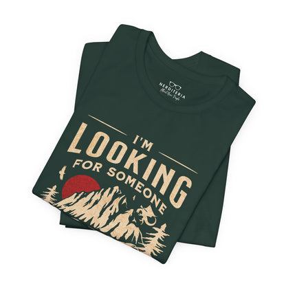 "I'm Looking For Someone To Share In An Adventure" - Lord of the Rings T-Shirt