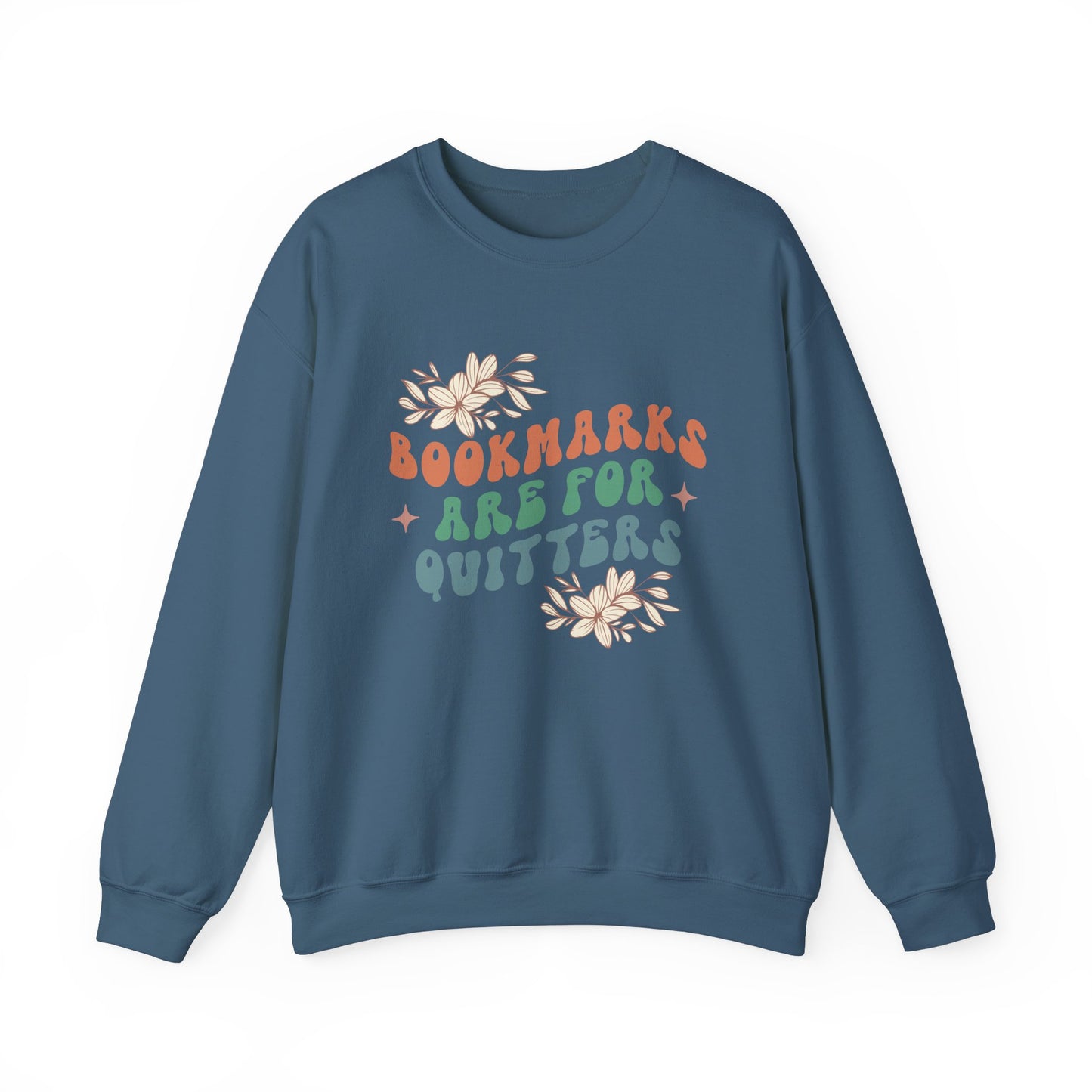 Bookmarks Are For Quitters - Book Lovers Sweatshirt