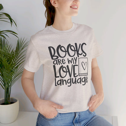 Books Are My Love Language - Book Lovers T-Shirt